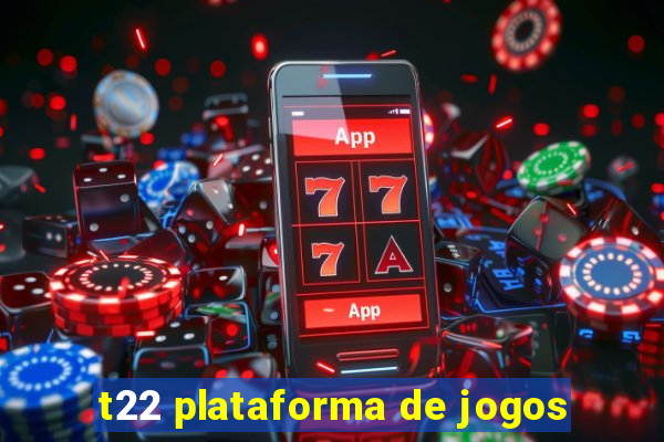 t22 plataforma de jogos